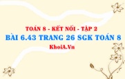 Bài 6.43 trang 26 Toán 8 Kết nối tri thức Tập 2